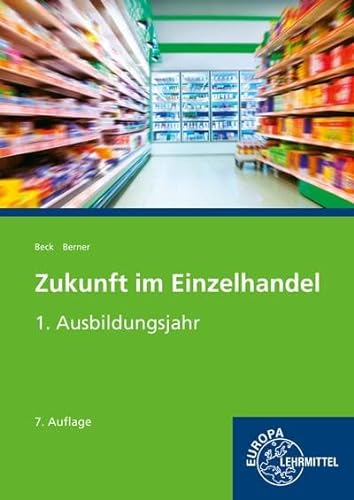 Zukunft im Einzelhandel 1. Ausbildungsjahr: Lehrbuch von Europa-Lehrmittel